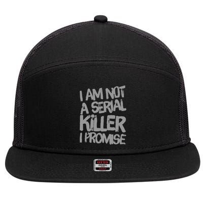 Funny Text Design Of I’M Not A Serial Killer I Promise 7 Panel Mesh Trucker Snapback Hat
