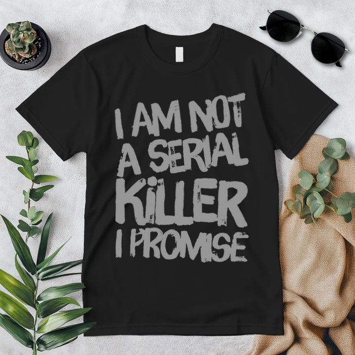 Funny Text Design Of I’M Not A Serial Killer I Promise Premium T-Shirt