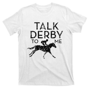 Funny Talk Derby to me I Horse Owner Lover Jockey T-Shirt