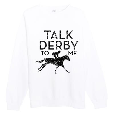 Funny Talk Derby to me I Horse Owner Lover Jockey Premium Crewneck Sweatshirt