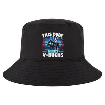 Funny This Dude Needs V Bucks Will Work For Bucks Gamer Cool Comfort Performance Bucket Hat