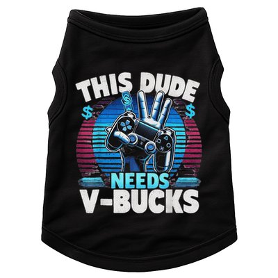 Funny This Dude Needs V Bucks Will Work For Bucks Gamer Doggie Tank