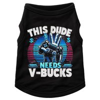 Funny This Dude Needs V Bucks Will Work For Bucks Gamer Doggie Tank