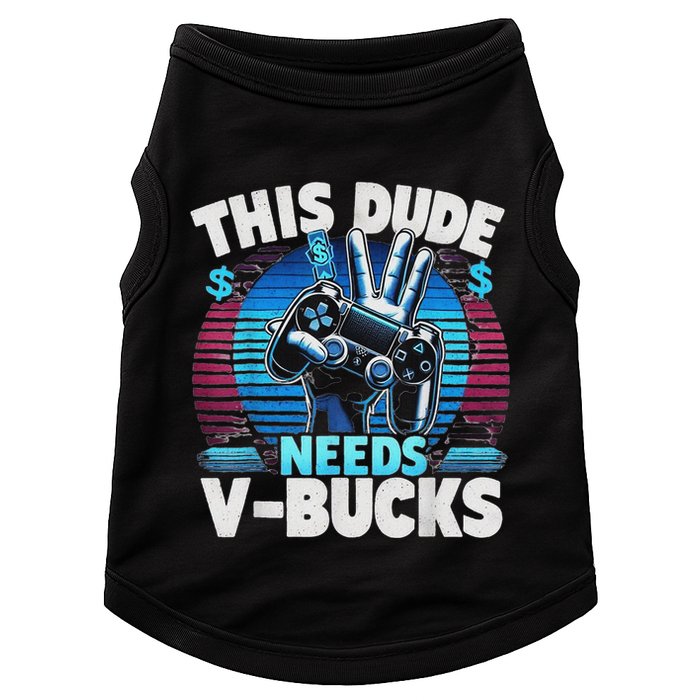 Funny This Dude Needs V Bucks Will Work For Bucks Gamer Doggie Tank