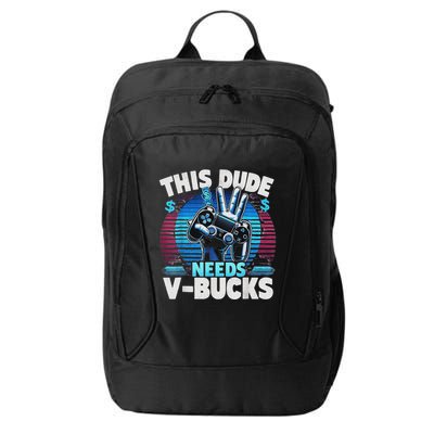 Funny This Dude Needs V Bucks Will Work For Bucks Gamer City Backpack