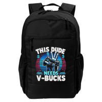 Funny This Dude Needs V Bucks Will Work For Bucks Gamer Backpack