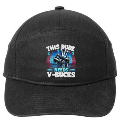 Funny This Dude Needs V Bucks Will Work For Bucks Gamer 7-Panel Snapback Hat