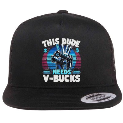 Funny This Dude Needs V Bucks Will Work For Bucks Gamer Flatbill Hat