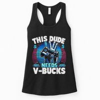 Funny This Dude Needs V Bucks Will Work For Bucks Gamer Womens Tank Top