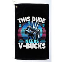 Funny This Dude Needs V Bucks Will Work For Bucks Gamer Golf Towel