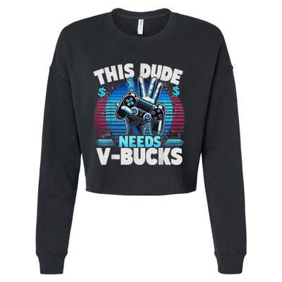 Funny This Dude Needs V Bucks Will Work For Bucks Gamer Cropped Pullover Crew