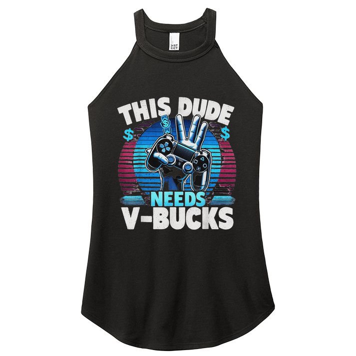 Funny This Dude Needs V Bucks Will Work For Bucks Gamer Women's Perfect Tri Rocker Tank