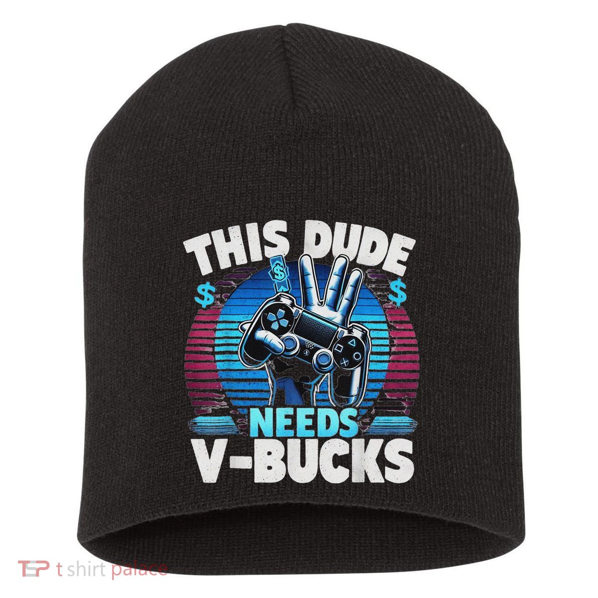 Funny This Dude Needs V Bucks Will Work For Bucks Gamer Short Acrylic Beanie