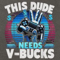 Funny This Dude Needs V Bucks Will Work For Bucks Gamer Cotton Canvas Backpack