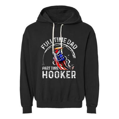 Full Time Dad Part Time Hooker Garment-Dyed Fleece Hoodie