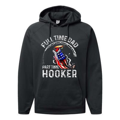 Full Time Dad Part Time Hooker Performance Fleece Hoodie