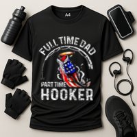 Full Time Dad Part Time Hooker Performance Shirt