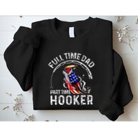 Full Time Dad Part Time Hooker Sweatshirt