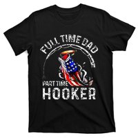 Full Time Dad Part Time Hooker T-Shirt