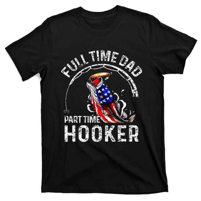 Full Time Dad Part Time Hooker T-Shirt