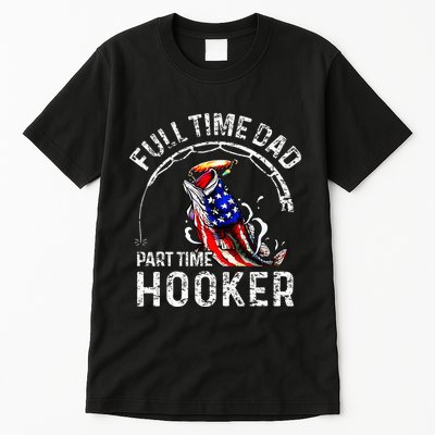 Full Time Dad Part Time Hooker Tall T-Shirt