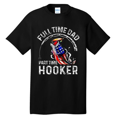 Full Time Dad Part Time Hooker Tall T-Shirt