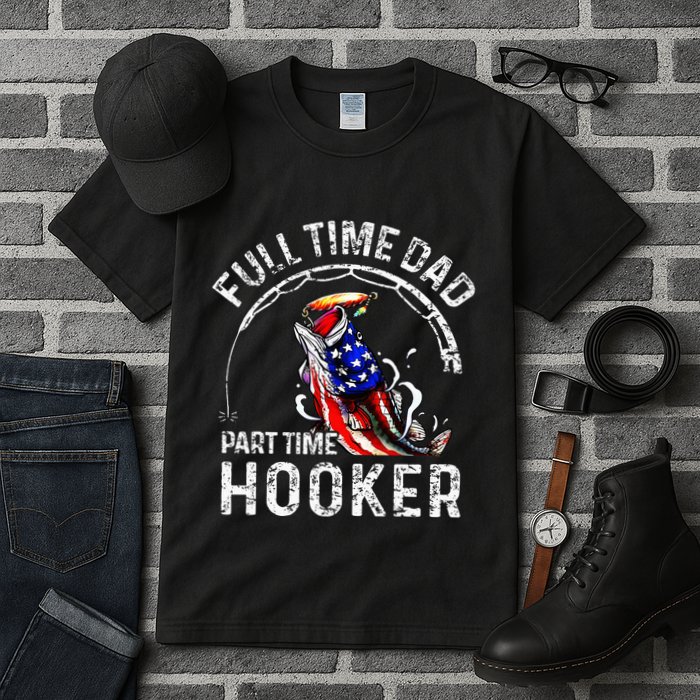 Full Time Dad Part Time Hooker Tall T-Shirt