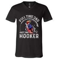Full Time Dad Part Time Hooker V-Neck T-Shirt