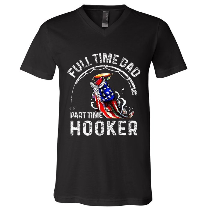 Full Time Dad Part Time Hooker V-Neck T-Shirt