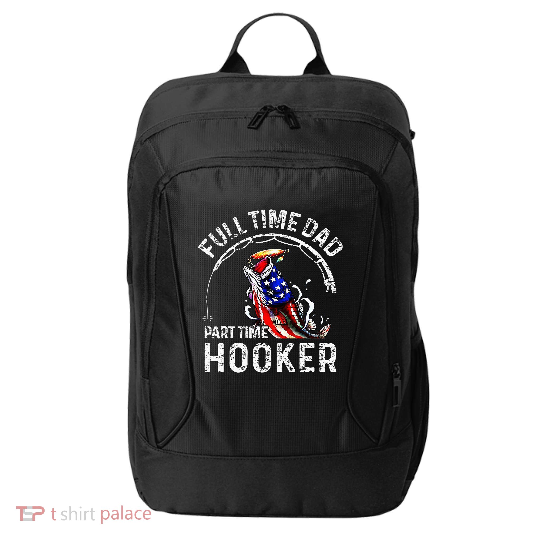 Full Time Dad Part Time Hooker City Backpack