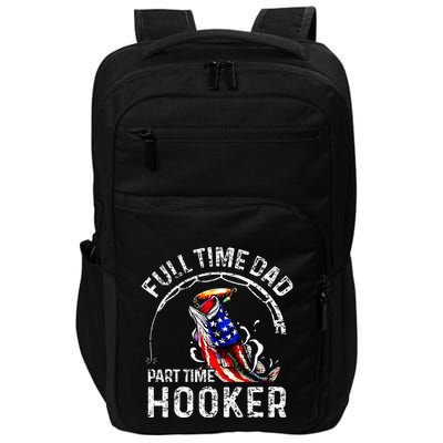 Full Time Dad Part Time Hooker Impact Tech Backpack