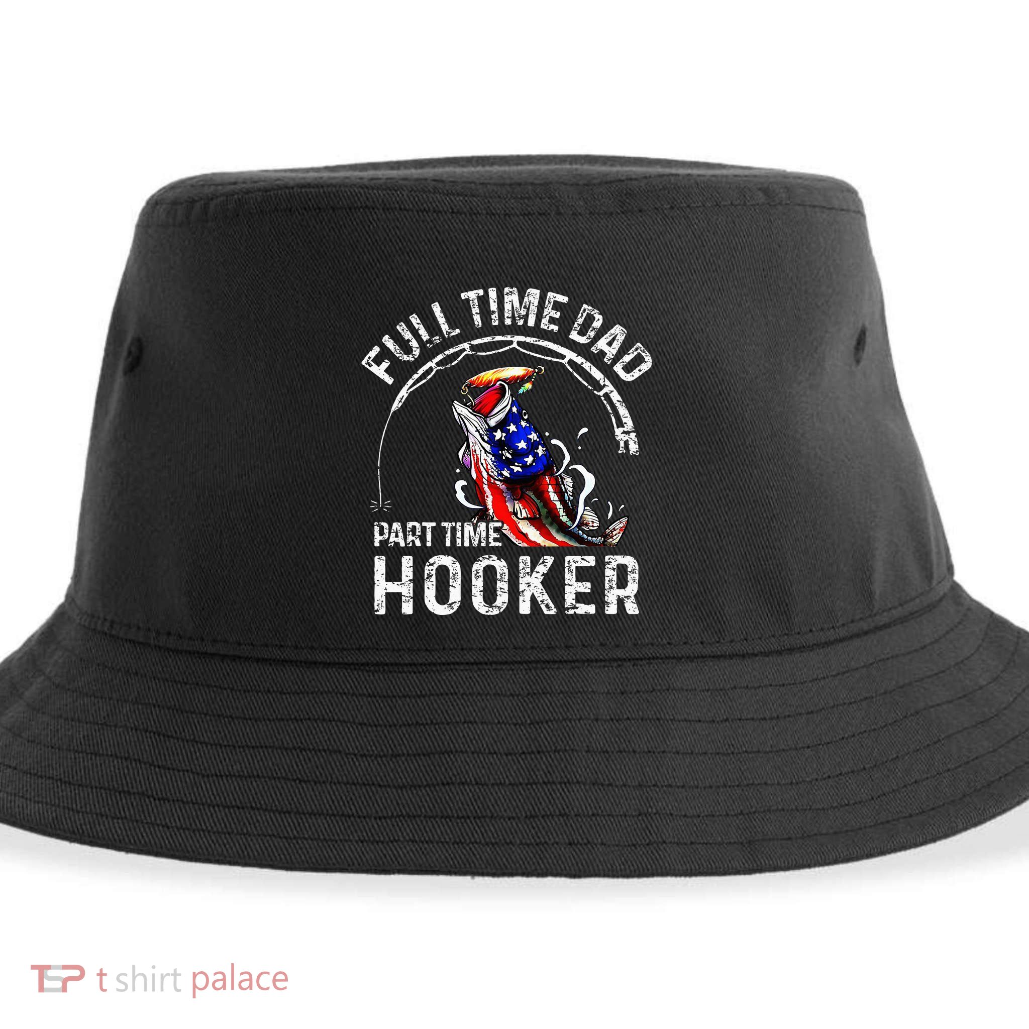 Full Time Dad Part Time Hooker Sustainable Bucket Hat