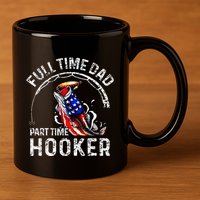 Full Time Dad Part Time Hooker 11oz C Handle Ceramic Mug