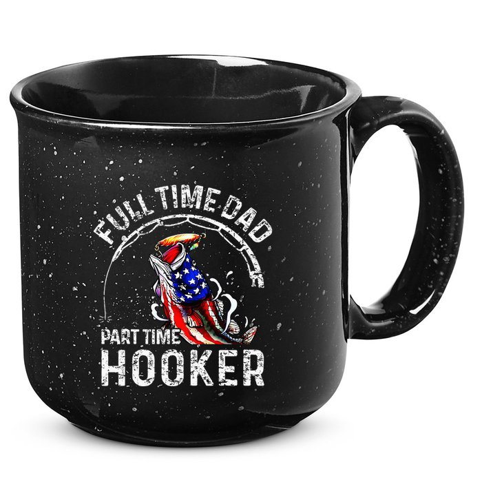 Full Time Dad Part Time Hooker 15oz Campfire Ceramic Mug