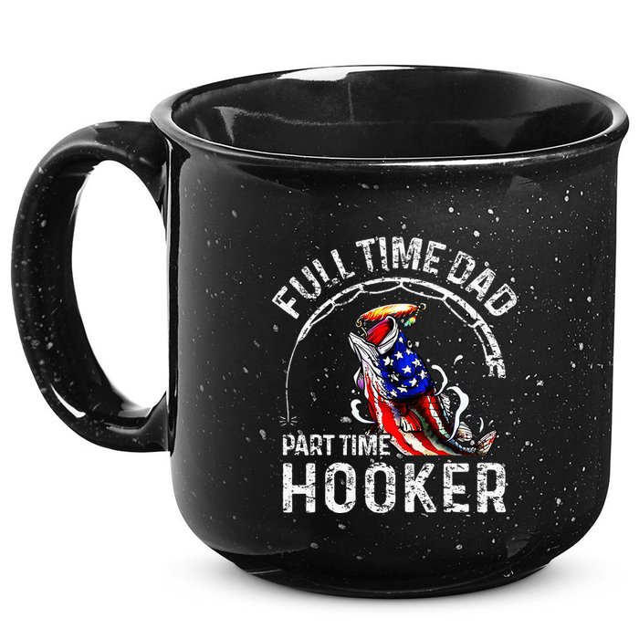Full Time Dad Part Time Hooker 15oz Campfire Ceramic Mug