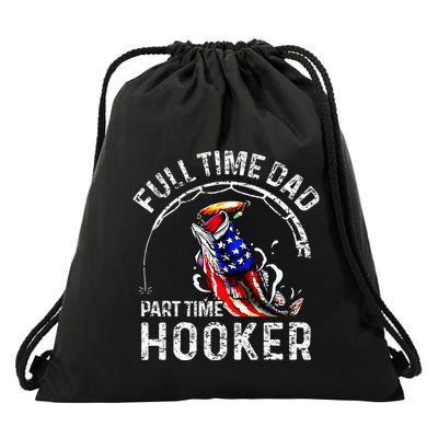 Full Time Dad Part Time Hooker Drawstring Bag