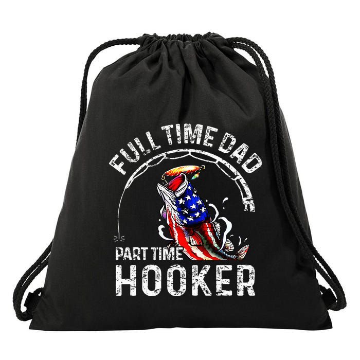 Full Time Dad Part Time Hooker Drawstring Bag