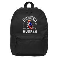 Full Time Dad Part Time Hooker 16 in Basic Backpack