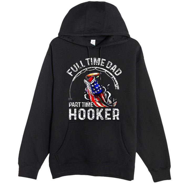 Full Time Dad Part Time Hooker Premium Pullover Hoodie