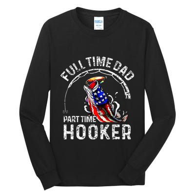 Full Time Dad Part Time Hooker Tall Long Sleeve T-Shirt