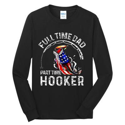 Full Time Dad Part Time Hooker Tall Long Sleeve T-Shirt