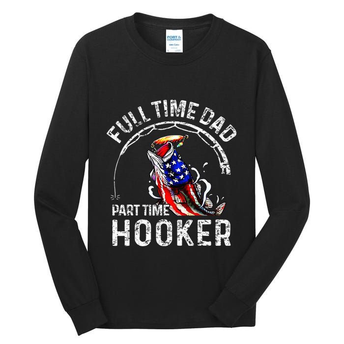 Full Time Dad Part Time Hooker Tall Long Sleeve T-Shirt