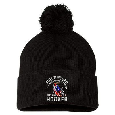 Full Time Dad Part Time Hooker Pom Pom 12in Knit Beanie