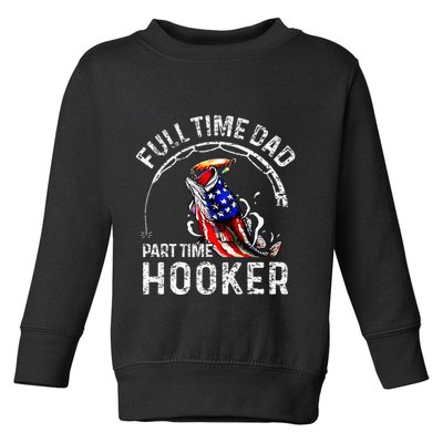 Full Time Dad Part Time Hooker Toddler Sweatshirt