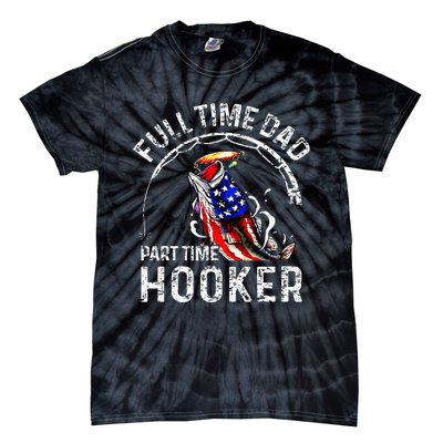 Full Time Dad Part Time Hooker Tie-Dye T-Shirt