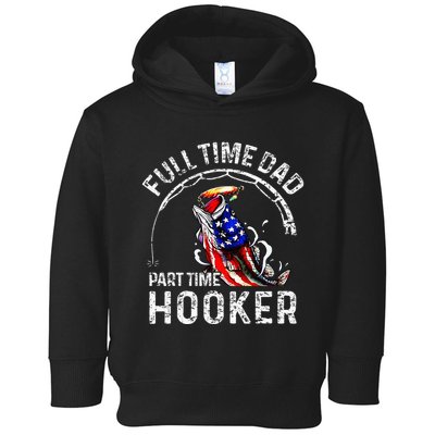 Full Time Dad Part Time Hooker Toddler Hoodie