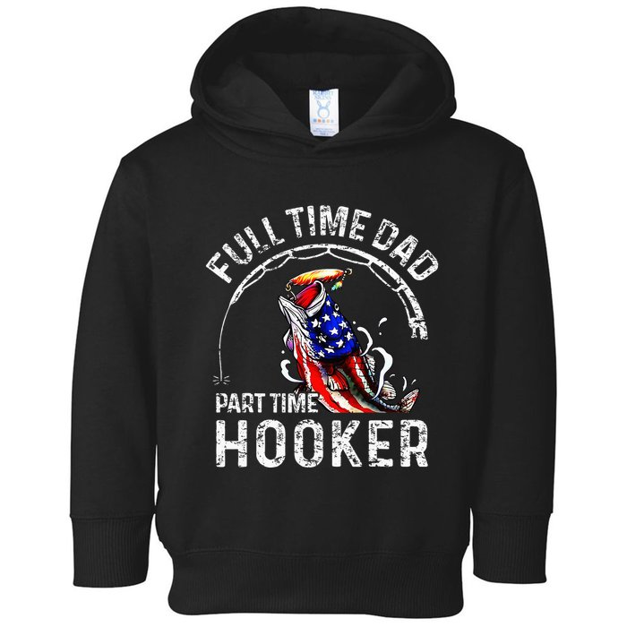 Full Time Dad Part Time Hooker Toddler Hoodie