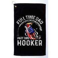 Full Time Dad Part Time Hooker Golf Towel