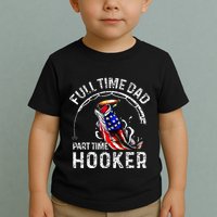 Full Time Dad Part Time Hooker Toddler T-Shirt