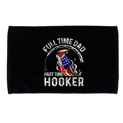 Full Time Dad Part Time Hooker Microfiber Hand Towel